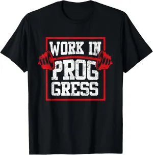 Work In Progress Funny Gym Workout Fitness Motivational Gim T-Shirt